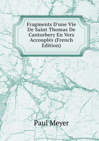 Fragments D'une Vie De Saint Thomas De Cantorbery En Vers Accoupl?s (French Edition)