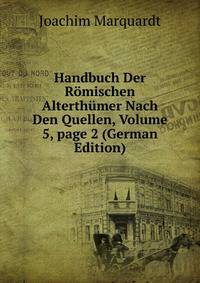 Handbuch Der R?mischen Alterth?mer Nach Den Quellen, Volume 5, page 2 (German Edition)