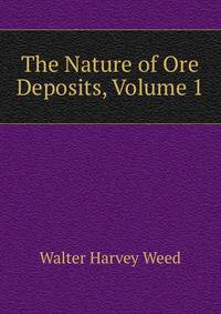 The Nature of Ore Deposits, Volume 1