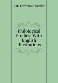 Philological Studies: With English Illustrations