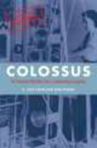 Colossus. Secrets of Bletchley Park's Code-Breaking computers