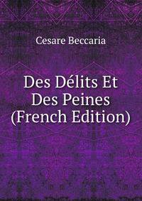 Des Delits Et Des Peines (French Edition)