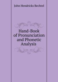 Hand-Book of Pronunciation and Phonetic Analysis .