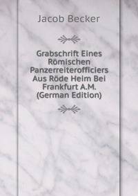 Grabschrift Eines Romischen Panzerreiterofficiers Aus Rode Heim Bei Frankfurt A.M. (German Edition)