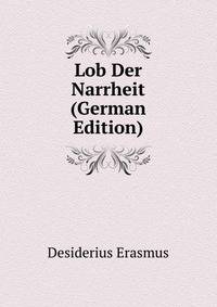 Lob Der Narrheit (German Edition)