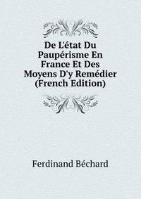 De L'?tat Du Paup?risme En France Et Des Moyens D'y Rem?dier (French Edition)