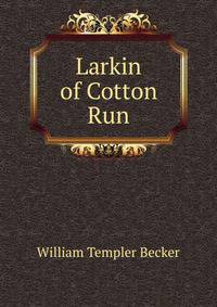 Larkin of Cotton Run
