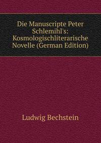 Die Manuscripte Peter Schlemihl's: Kosmologischliterarische Novelle (German Edition)