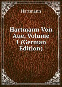 Hartmann Von Aue, Volume 1 (German Edition)