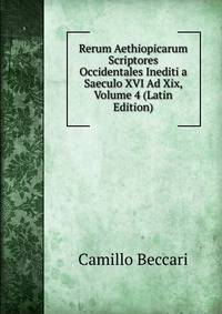Rerum Aethiopicarum Scriptores Occidentales Inediti a Saeculo XVI Ad Xix, Volume 4 (Latin Edition)