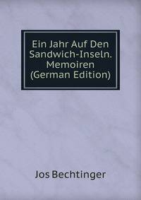 Ein Jahr Auf Den Sandwich-Inseln. Memoiren (German Edition)