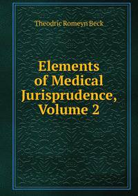 Elements of Medical Jurisprudence, Volume 2