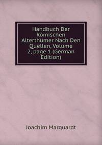 Handbuch Der R?mischen Alterth?mer Nach Den Quellen, Volume 2, page 1 (German Edition)