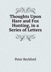 Thoughts Upon Hare and Fox Hunting, in a Series of Letters
