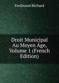 Droit Municipal Au Moyen Age, Volume 1 (French Edition)