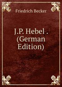 J.P. Hebel . (German Edition)