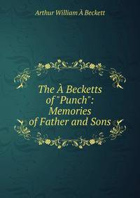The ? Becketts of "Punch": Memories of Father and Sons