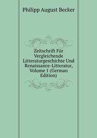 Zeitschrift Fur Vergleichende Litteraturgeschichte Und Renaissance-Litteratur, Volume 1 (German Edition)