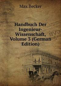Handbuch Der Ingenieur-Wissenschaft, Volume 3 (German Edition)