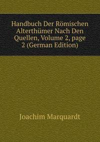 Handbuch Der R?mischen Alterth?mer Nach Den Quellen, Volume 2, page 2 (German Edition)