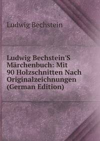 Ludwig Bechstein'S M?rchenbuch: Mit 90 Holzschnitten Nach Originalzeichnungen (German Edition)