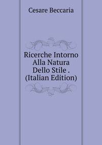 Ricerche Intorno Alla Natura Dello Stile . (Italian Edition)