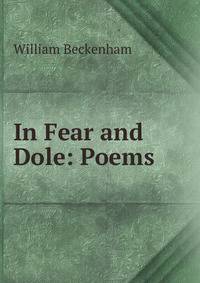 In Fear and Dole: Poems