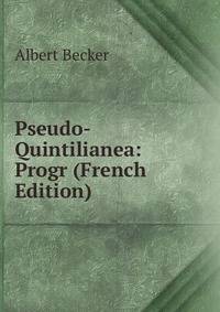 Pseudo-Quintilianea: Progr (French Edition)