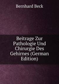 Beitrage Zur Pathologie Und Chirurgie Des Gehirnes (German Edition)