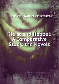 Kleist and Hebbel: A Comparative Study. the Novels
