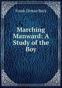 Marching Manward: A Study of the Boy