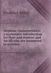 Airplane characteristics; a systematic introduction for flyer and student and for all who are interested in aviation