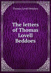 The letters of Thomas Lovell Beddoes