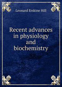 Recent advances in physiology and biochemistry