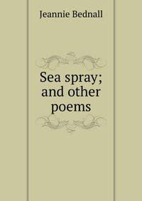Sea spray; and other poems