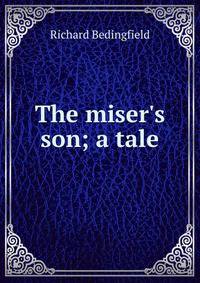 The miser's son; a tale