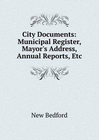 City Documents: Municipal Register, Mayor's Address, Annual Reports, Etc