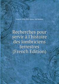 Recherches pour servir ? l'histoire des lombriciens terrestres (French Edition)