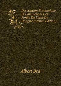 Description ?conomique Et Commercial Des For?ts De L'?tat De Hongrie (French Edition)