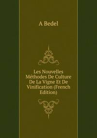 Les Nouvelles Methodes De Culture De La Vigne Et De Vinification (French Edition)