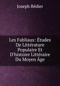 Les Fabliaux: ?tudes De Litt?rature Populaire Et D'histoire Litt?raire Du Moyen ?ge
