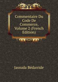 Commentaire Du Code De Commerce, Volume 2 (French Edition)