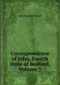 Correspondence of John, Fourth Duke of Bedford, Volume 3