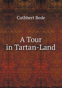 A Tour in Tartan-Land