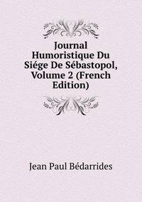 Journal Humoristique Du Siege De Sebastopol, Volume 2 (French Edition)