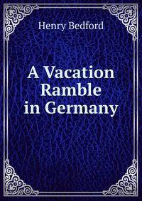 A Vacation Ramble in Germany