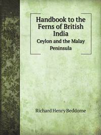 Handbook to the Ferns of British India, Ceylon and the Malay Peninsula (German Edition)