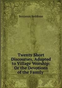 Twenty Short Discourses, Adapted to Village Worship: Or the Devotions of the Family .