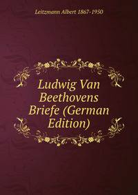 Ludwig Van Beethovens Briefe (German Edition)