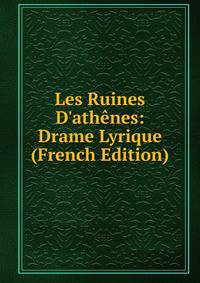 Les Ruines D'ath?nes: Drame Lyrique (French Edition)